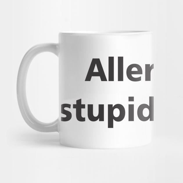 Allergic to stupid people by MichelMM